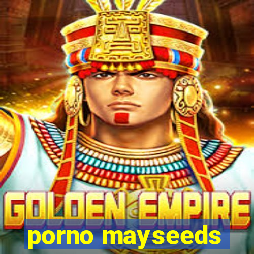 porno mayseeds